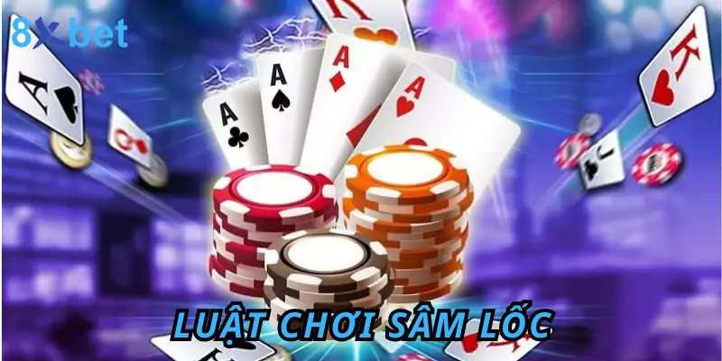 Luật Chơi Sâm Lốc Và Mẹo Nhỏ Giúp Thắng Lớn Cùng 8xbet