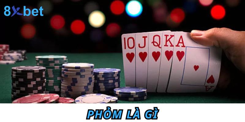 Phỏm là gì? Tìm hiểu cách chơi Phỏm từ A – Z cho tân thủ