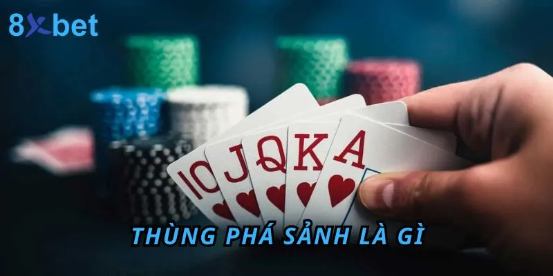 Thùng phá sảnh là gì? Ý nghĩa của nó trong bài Mậu Binh